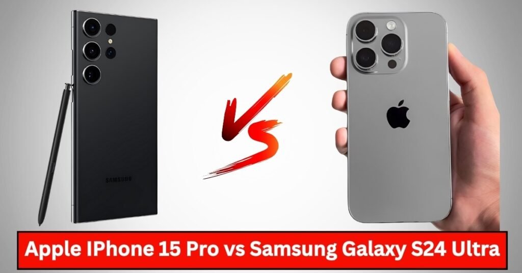 Apple IPhone 15 Pro vs Samsung Galaxy S24 Ultra